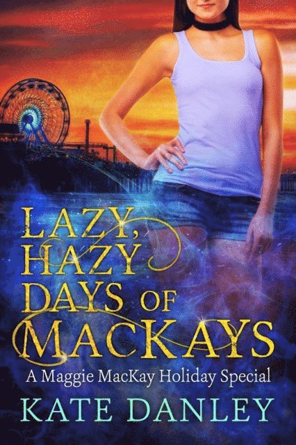 Kate Danley - Lazy, Hazy Days of MacKays, E-bok