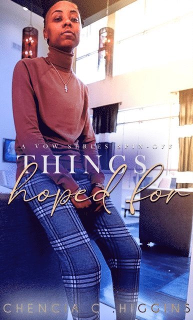 Chencia C. Higgins - Things Hoped For: A Vow Series Spin-Off, E-bok