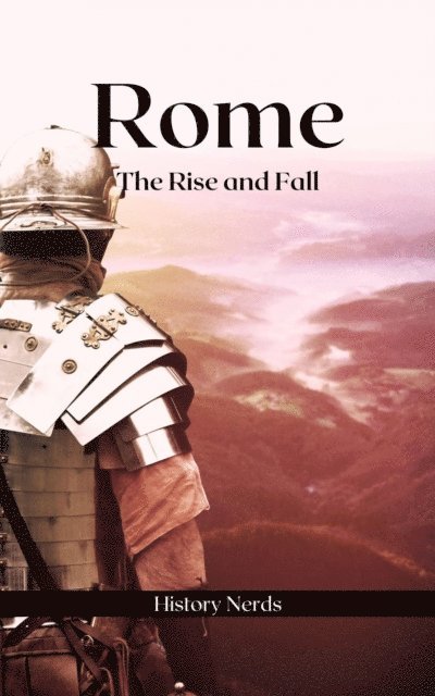 History Nerds - Rome: The Rise and Fall, E-bok