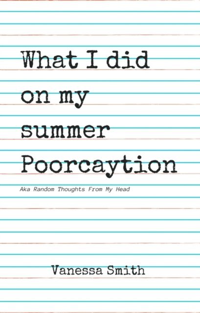 Vanessa Smith - What I Did On My Summer Poorcaytion, E-bok