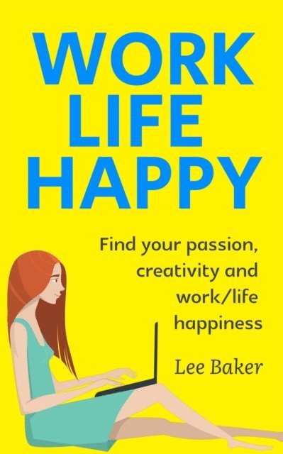 Lee Baker - Work Life Happy, E-bok