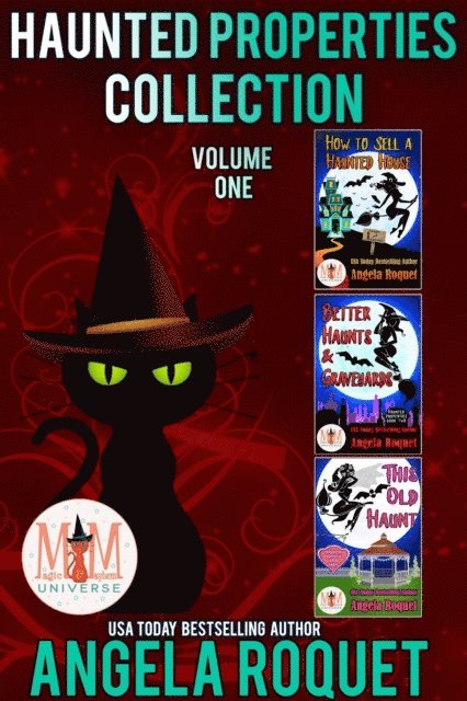 Angela Roquet - Haunted Properties Collection: Magic and Mayhem Universe, E-bok