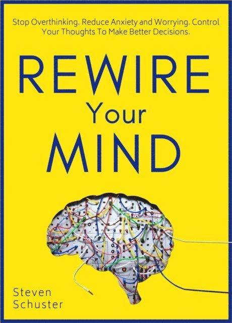 Steven Schuster - Rewire Your Mind, E-bok