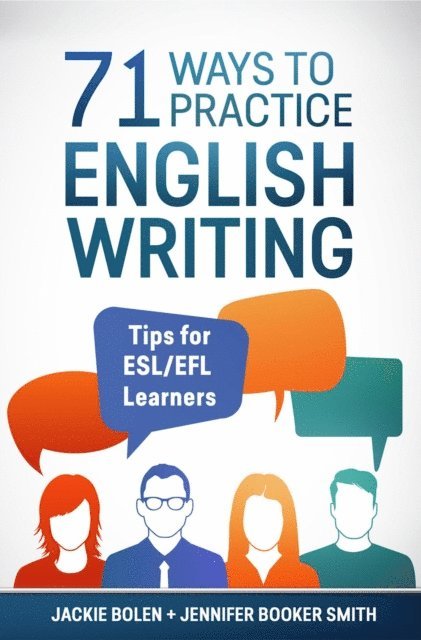 Jackie Bolen - 71 Ways to Practice English Writing: Tips for ESL/EFL Learners, E-bok