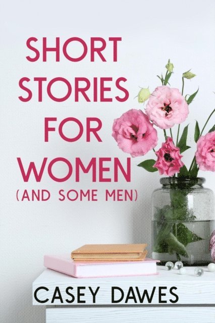 Casey Dawes - Short Stories for Women (And Some Men), E-bok. Tillgänglighet: Lägg i varukorg