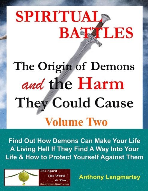 Anthony Langmartey - Spiritual Battles: The Origin of Demons and the Harm They Could Cause, E-bok