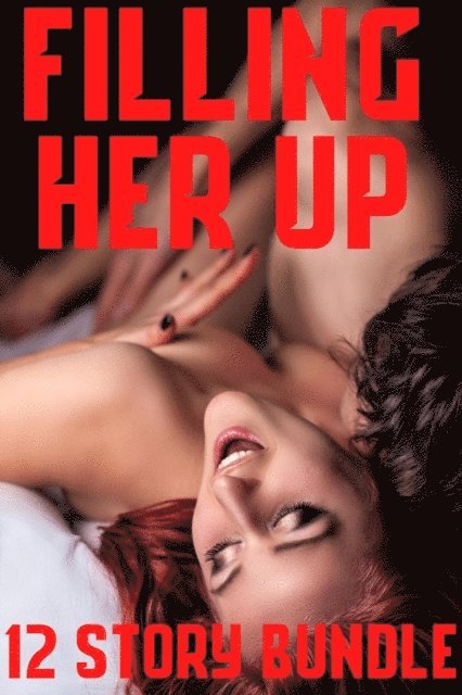 Sarah Long - Filling Her Up! 12 Story Bundle, E-bok