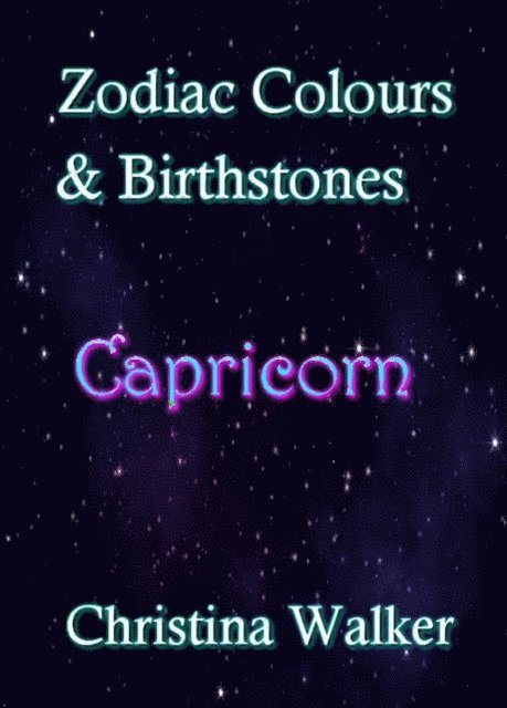 Christina Walker - Zodiac Colours & Birthstones - Capricorn, E-bok