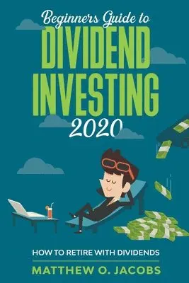 Matthew O Jacobs - Beginners Guide to Dividend Investing 2020, Häftad. Tillgänglighet: Lägg i varukorg