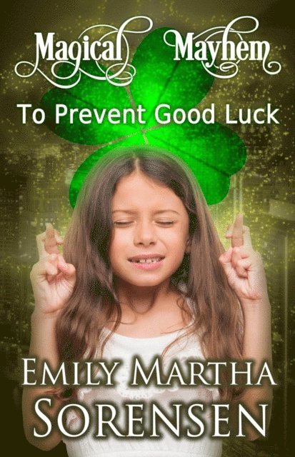 Emily Martha Sorensen - To Prevent Good Luck, E-bok
