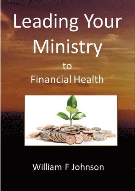 William F Johnson - Leading Your Ministry to Financial Health, E-bok
