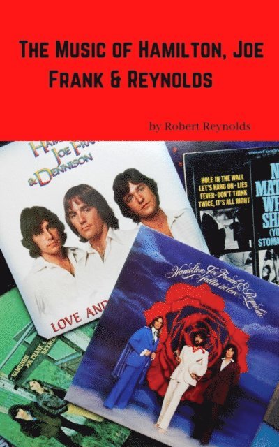Robert F. Reynolds - Music of Hamilton, Joe Frank & Reynolds, E-bok