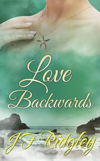 JF Ridgley - Love Backwards, E-bok