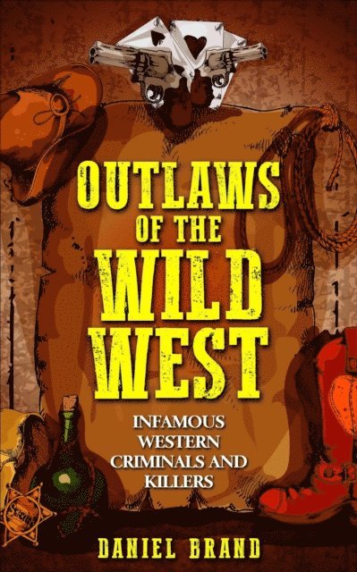 Daniel Brand - Outlaws of the Wild West: Infamous Western Criminals and Killers, E-bok. Tillgänglighet: Lägg i varukorg