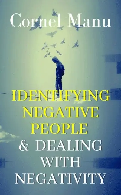 Cornel Manu - Identifying Negative People & Dealing With Negativity, E-bok. Tillgänglighet: Lägg i varukorg