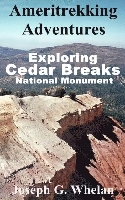 Joseph G. Whelan - Ameritrekking Adventures: Exploring Cedar Breaks National Monument, E-bok. Tillgänglighet: Lägg i varukorg