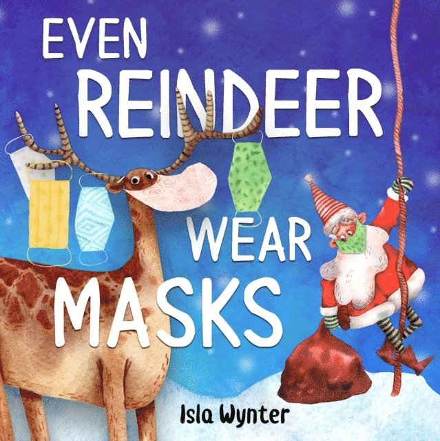 Isla Wynter - Even Reindeer Wear Masks, E-bok