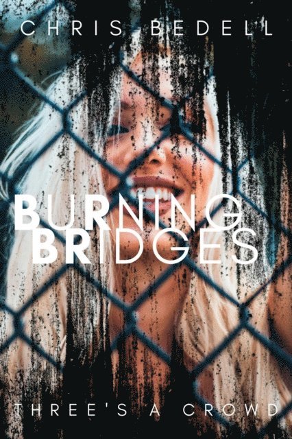 Chris Bedell - Burning Bridges, E-bok