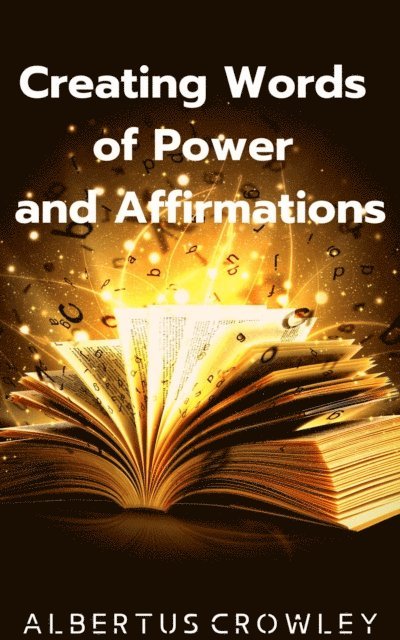 Albertus Crowley - Creating Words of Power and Affirmations, E-bok