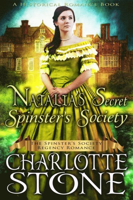 Charlotte Stone - Historical Romance: Natalia's Secret Spinster's Society A Lady's Club Regency Romance, E-bok