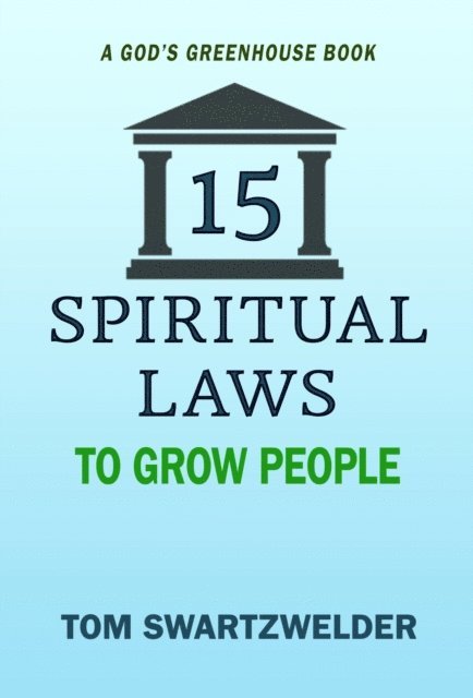 Tom Swartzwelder - 15 Spiritual Laws to Grow People, E-bok