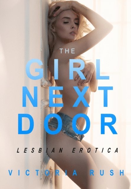 Victoria Rush - Girl Next Door: First Time Lesbian Romance, E-bok