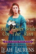 Mail Order Bride On The Run (#6, Brides of Montana Western Romance) (A Historical Romance Book)