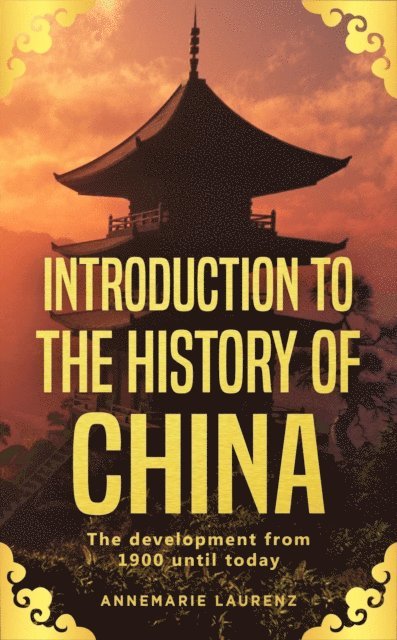 Annemarie Laurenz - Introduction to the History of China: The Development from 1900 Until Today, E-bok