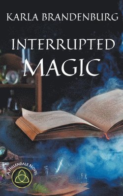 Karla Brandenburg - Interrupted Magic, Häftad