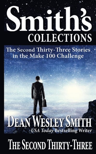 Dean Wesley Smith - Second Thirty-Three: Stories in the Make 100 Challenge, E-bok