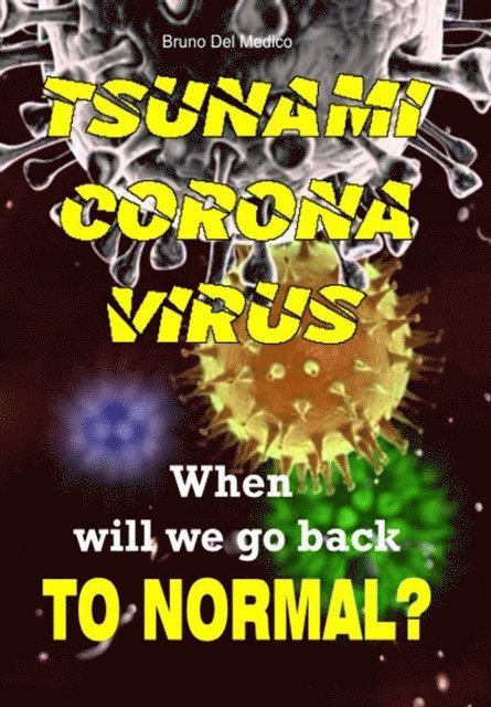 Bruno Del Medico - Tsunami Coronavirus. When Will We Go Back to Normal?, E-bok