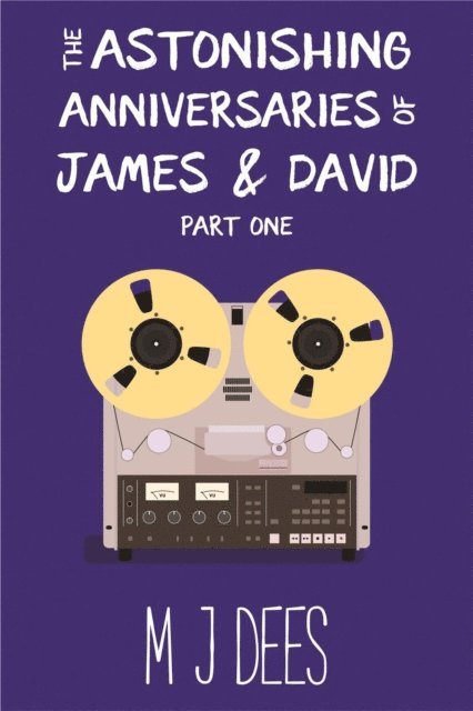 M J Dees - Astonishing Anniversaries of James and David: Part One, E-bok