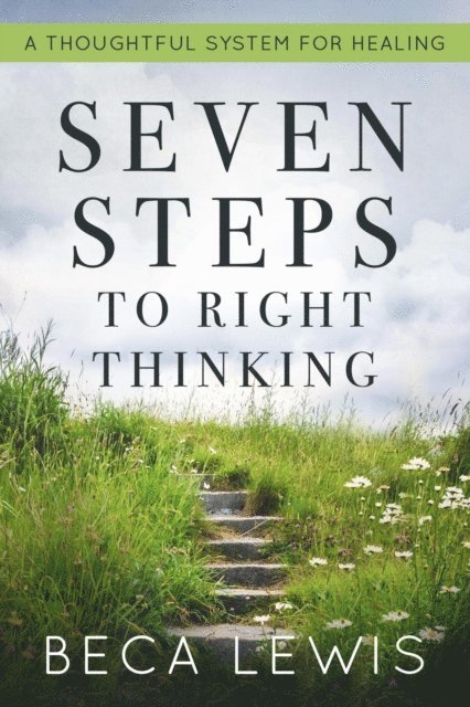 Beca Lewis - Seven Steps To Right Thinking, E-bok