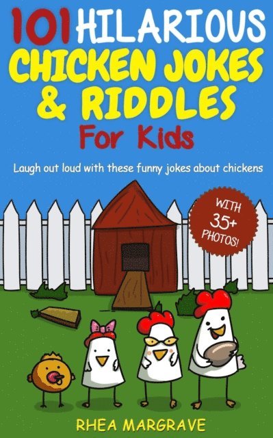 Rhea Margrave - 101 Hilarious Chicken Jokes & Riddles for Kids: Laugh Out Loud With These Funny Jokes About Chickens, E-bok. Tillgänglighet: Lägg i varukorg
