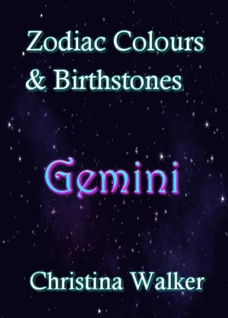 Christina Walker - Zodiac Colours & Birthstones - Gemini, E-bok