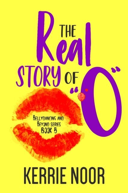 Kerrie Noor - Real Story Of O: A Comedy Of Past Secrets, E-bok