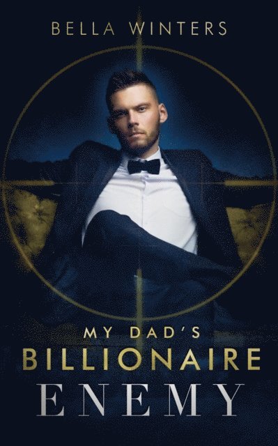 Bella Winters - My Dad's Billionaire Enemy, E-bok