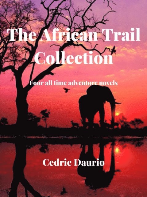 Oscar Luis Rigiroli - African Trail Collection- Four All Time Adventure Novels, E-bok