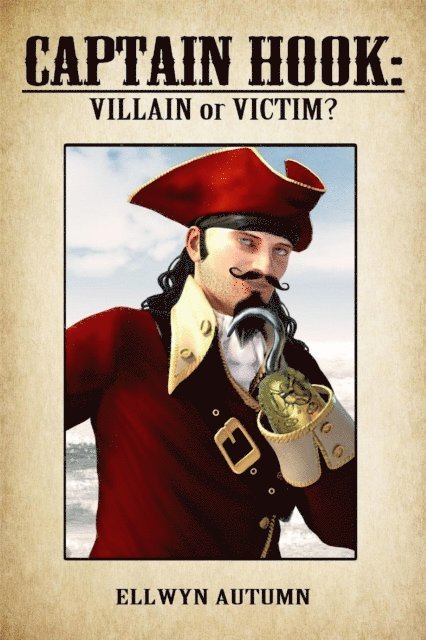 Ellwyn Autumn - Captain Hook: Villain Or Victim?, E-bok