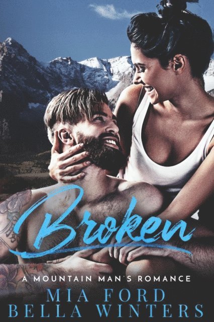 Bella Winters, Mia Ford - Broken - A Mountain Man's Romance, E-bok