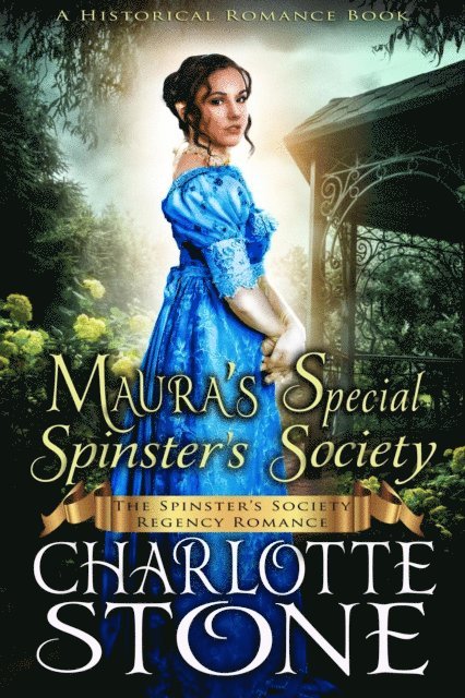 Charlotte Stone - Historical Romance: Maura's Special Spinster's Society A Lady's Club Regency Romance, E-bok
