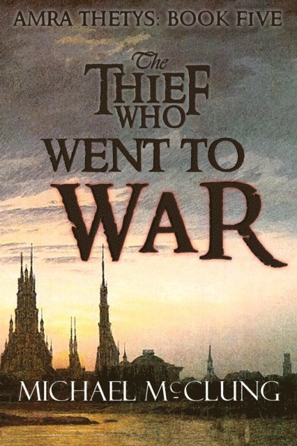 Michael McClung - Thief Who Went To War, E-bok