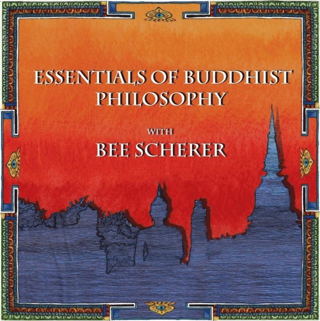 Bee Scherer, Wise Studies - Essentials of Buddhist Philosophy with Bee Scherer, E-bok