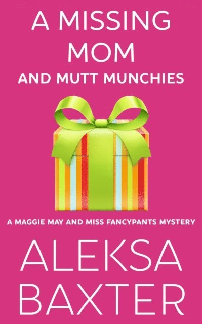 Aleksa Baxter - Missing Mom and Mutt Munchies, E-bok