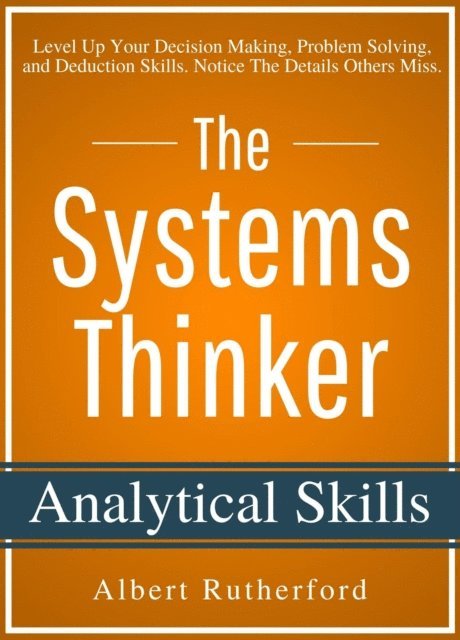 Albert Rutherford - Systems Thinker - Analytical Skills, E-bok