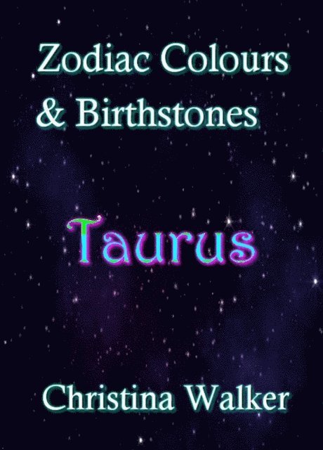 Christina Walker - Zodiac Colours & Birthstones - Taurus, E-bok