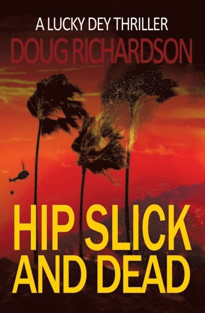 Doug Richardson - Hip Slick and Dead: A Lucky Dey Thriller, E-bok