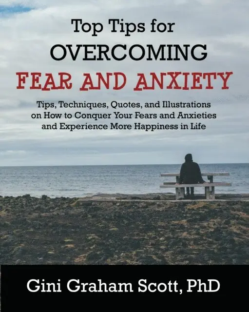 Gini Graham Scott PhD, Gini Scott - Top Tips for Overcoming Fear and Anxiety, E-bok. Tillgänglighet: Lägg i varukorg