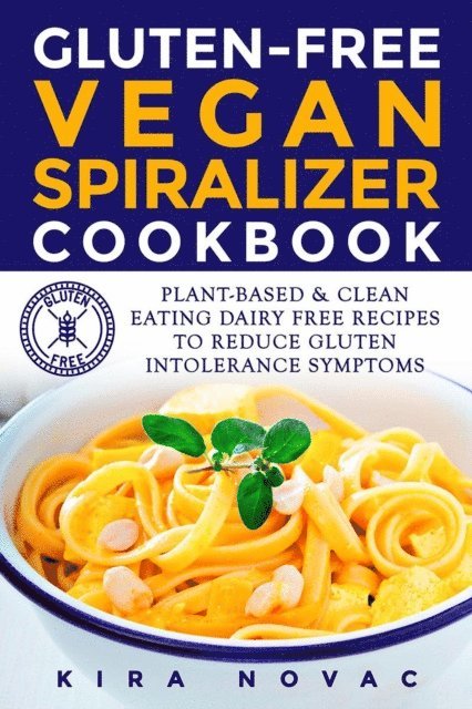 Kira Novac - Gluten-Free Vegan Spiralizer Cookbook, E-bok. Tillgänglighet: Lägg i varukorg