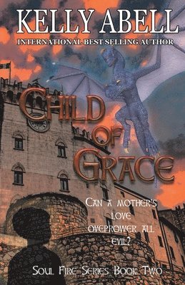Kelly Abell - Child of Grace, Häftad. Tillgänglighet: Tillfälligt slut